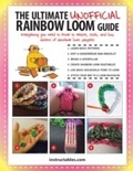 Cover: The Ultimate Unofficial Rainbow Loom&reg; Guide - Sky Pony Press