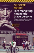 Cover: Fare marketing rimanendo brave persone. Etica e poetica del mestiere pi&ugrave; discusso del mondo - Universale economica;Feltrinelli