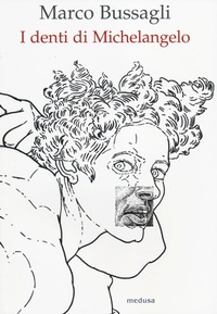 Abbildung von: I denti di Michelangelo - Wunderkammer;Medusa Edizioni