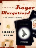 Cover: The Act of Roger Murgatroyd - Faber & Faber