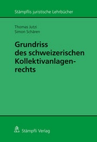 Abbildung von: Grundriss des schweizerischen Kollektivanlagenrechts - Stämpfli Verlag