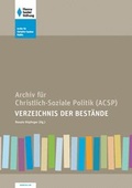 Cover: Archiv f&uuml;r Christlich-Soziale Politik (ACSP): Verzeichnis der Best&auml;nde - Hanns-Seidel-Stiftung