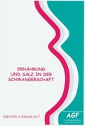 Cover: Ern&auml;hrung und Salz in der Schwangerschaft - Arbeitsgemeinschaft Gestose-Betroffene e.V.
