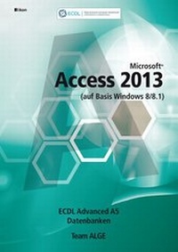 Abbildung von: ECDL Advanced Access 2013 (auf Basis Windows 8/8.1) - ALGE Druck & Medienwerk