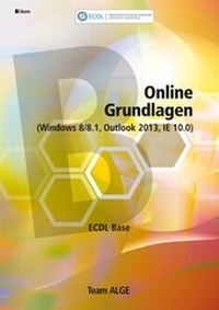 Abbildung von: ECDL Base Online Grundlagen (Windows 8/8.1, Outlook 2013, IE 10.0) - ALGE Druck & Medienwerk
