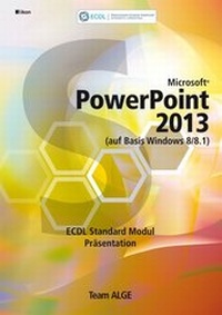 Abbildung von: ECDL Standard Powerpoint 2013 Modul Präsentation (auf Basis Windows 8/8.1) - ALGE Druck & Medienwerk