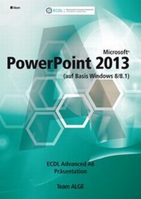 Abbildung von: ECDL Advanced PowerPoint 2013 (auf Basis Windows 8/8.1) - ALGE Druck & Medienwerk
