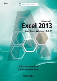 Abbildung von: ECDL Advanced Excel 2013 (auf Basis Windows 8/8.1) - ALGE Druck & Medienwerk