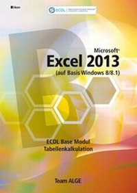 Abbildung von: ECDL Base Excel 2013 Modul Tabellenkalkulation (auf Basis Windows 8/8.1) - ALGE Druck & Medienwerk