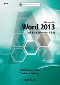 Abbildung von: ECDL Advanced Word 2013 (auf Basis Windows 8/8.1) - ALGE Druck & Medienwerk