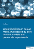 Cover: Liquid imbibition in porous media investigated by pore network models and pore-scale experiments - docupoint