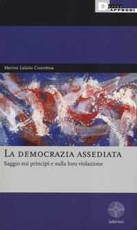 Abbildung von: La democrazia assediata. Saggio sui principi e sulla loro violazione - Labirinti;DeriveApprodi