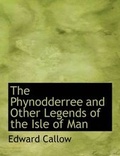 Cover: The Phynodderree and Other Legends of the Isle of Man - BiblioLife