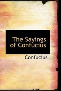 Abbildung von: The Sayings of Confucius - BiblioLife