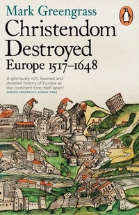 Enlarge image Cover: Christendom Destroyed - Penguin Books Ltd