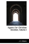 Cover: Hymns for Christian Devotion, Volume I - BiblioLife