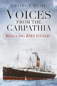 Enlarge image Cover: Voices from the Carpathia: Rescuing RMS Titanic - The History Press Ltd
