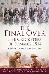 Enlarge image Cover: The Final Over - The History Press Ltd