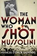 Cover: The Woman Who Shot Mussolini - Faber & Faber