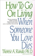 Cover: How To Go On Living When Someone You Love Dies - Bantam Books