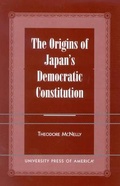 Cover: The Origins of Japan's Democratic Constitution - University Press of America