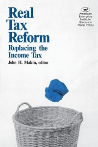 Enlarge image Cover: Real Tax Reform - AEI Press