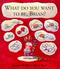 Cover: What Do You Want to be, Brian? - Andersen Press Ltd