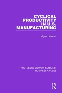 Enlarge image Cover: Cyclical Productivity in US Manufacturing (RLE: Business Cycles) - Routledge