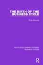 Cover: The Birth of the Business Cycle (RLE: Business Cycles) - Routledge
