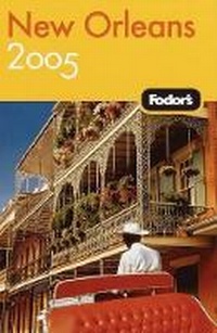 Abbildung von: Fodor New Orleans 2005 - Fodor's Travel Publications Inc.,U.S.
