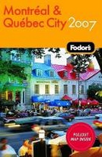 Abbildung von: Fodor's Montreal and Quebec City 2007 2007 - Fodor's Travel Publications Inc.,U.S.