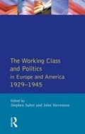 Cover: Working Class and Politics in Europe and America 1929-1945, The - Routledge