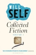 Cover: Will Self's Collected Fiction - Bloomsbury Paperbacks