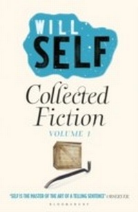 Enlarge image Cover: Will Self's Collected Fiction - Bloomsbury Paperbacks