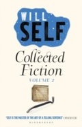 Cover: Will Self's Collected Fiction - Bloomsbury Paperbacks