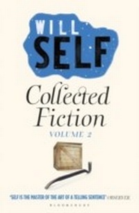 Enlarge image Cover: Will Self's Collected Fiction - Bloomsbury Paperbacks