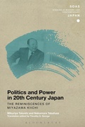 Cover: Politics and Power in 20th-Century Japan: The Reminiscences of Miyazawa Kiichi - Bloomsbury Academic