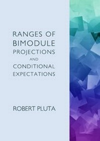 Abbildung von: Ranges of Bimodule Projections and Conditional Expectations - Cambridge Scholars Publishing