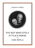 Cover: The Boy Who Stole Attila's Horse - Pushkin Press