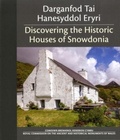 Cover: Darganfod Tai Hanesyddol Eryri / Discovering the Historic Houses of Snowdonia - Royal Commission on the Ancient & Historical Monuments of Wales