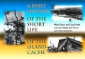 Cover: A Brief History of the Short Life of the Island Cache - CCI Press