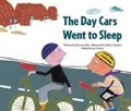 Cover: The Day the Cars Went to Sleep - Big and Small Publishing