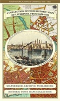 Cover: Liverpool 1650 to 1821 - Fold Up Map Containing Town Plans of Liverpool that include Liverpool 1650, 1725, 1795 and Sherwood's plan of Liverpool and Environs 1821 - Mapseeker Archive Publishing