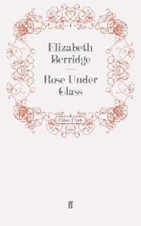 Enlarge image Cover: Rose Under Glass - Faber & Faber