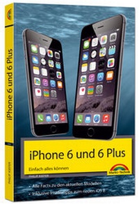 Abbildung von: iPhone 6 und 6 Plus - Einfach alles können - Markt + Technik