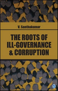 Enlarge image Cover: The Roots of Ill-Governance and Corruption - SAGE Publications India Pvt Ltd