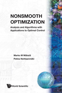 Enlarge image Cover: Nonsmooth Optimization: Analysis And Algorithms With Applications To Optimal Control - World Scientific Publishing Co Pte Ltd