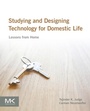 Cover: Studying and Designing Technology for Domestic Life - Morgan Kaufmann