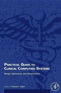 Cover: Practical Guide to Clinical Computing Systems - Academic Press