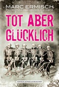 Cover: TOT aber GL&Uuml;CKLICH - Verlag Kornmayer / Kornmayer, Hentschel u. Winter GbR
